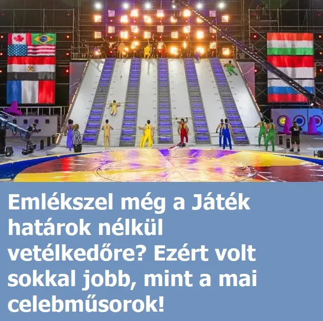 Emlekszel Meg A Jatek Hatarok Nelkul Vetelkedore Ezert Volt Sokkal Jobb Mint A Mai Celebmusorok