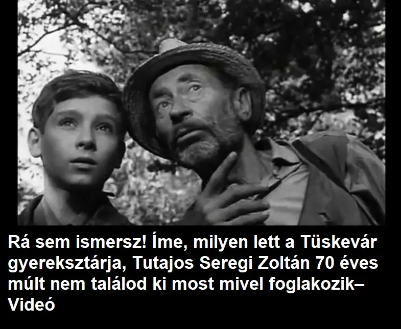 Ra Sem Ismersz Ime Milyen Lett A Tuskevar Gyereksztarja Tutajos Seregi Zoltan 70 Eves Mult Es Mivel Foglakozik Video
