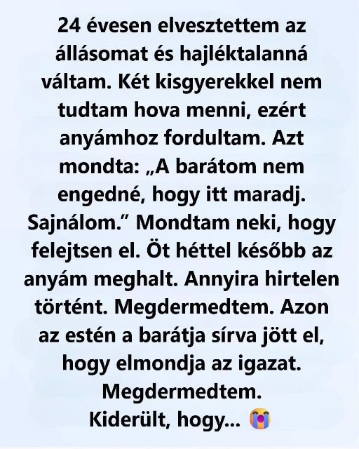 Amikor Hajlektalan Lettem Anyam Bezarta Elott